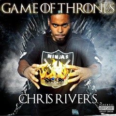 CHRIS RIVERS- GAME OF THRONES (Kendrick Response)