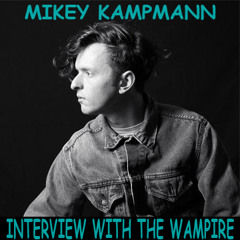 Ep. 2 ~ MIKEY KAMPMANN ~ SVH Interview With The Wampire