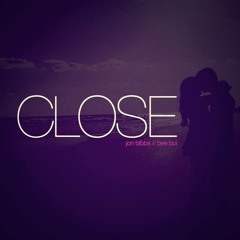 Close (produced by Bee Boi)