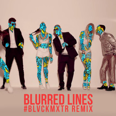 Blurred Lines (BLVCKMXTR Remix)