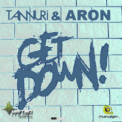 Tannuri, DJ Aron Vs. Hinojosa & Zambrano - Get Down (Tiago Tins PVT Mash! Untiled Works Mix)