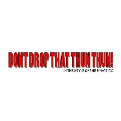 Don't Drop That Thun Thun! (DjTray Remix) @TreyCartel