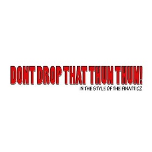 Don't Drop That Thun Thun! (DjTray Remix) @TreyCartel
