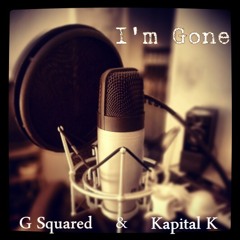 G Squared and MC Kapital K - I'm Gone