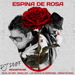 Señal de vida - Mona Lisa - Los perros se enamoran - Espina de rosa (Reggaeton Mix Dj Duff)