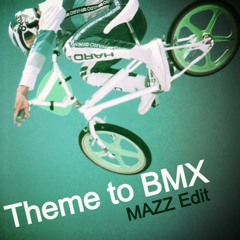 Theme To BMX-BMX (MAZZ Edit)