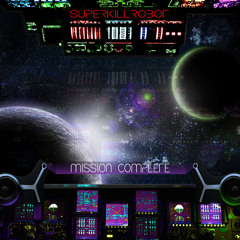 SuperKillRobot - Mission Complete - 06 Starlight Memorial