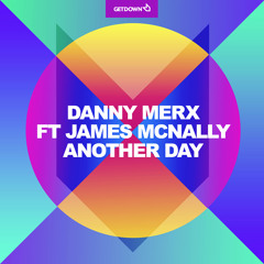 Danny Merx feat James McNally - Another Day (Original Mix) [Get Down Recordings] [PREVIEW]