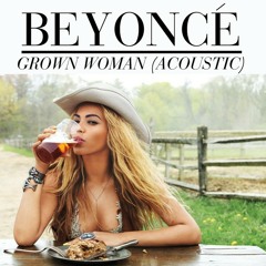 Beyoncé - Grown Woman (Acoustic)