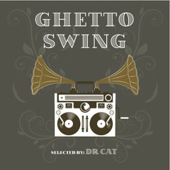 "GHETTO SWING" Compiled by Dr Cat ( Jon Bongly Minimix )