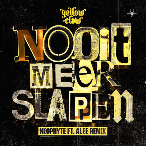 Yellow Claw - Nooit Meer Slapen (Neophyte Ft. Alee Remix) (NEO082)