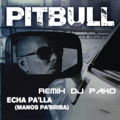 Pitbull – Echa Pa'lla Remix DJ Pako