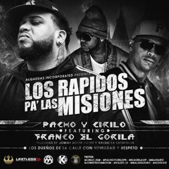 Los Rapidos Pa Las Misiones (Pacho y Cirilo ft. Franco el gorilla