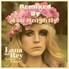 Video Games (Knightly Remix)