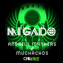Andrew Mathers & Muchachos - Mi Gado (Original Mix) Release 23-09-13 @ Chillbeat Records (UK)