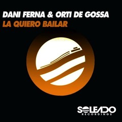 La quiero bailar Dani Ferna & Orti de Gossa (original mix) SOLEADO RECORDINGS