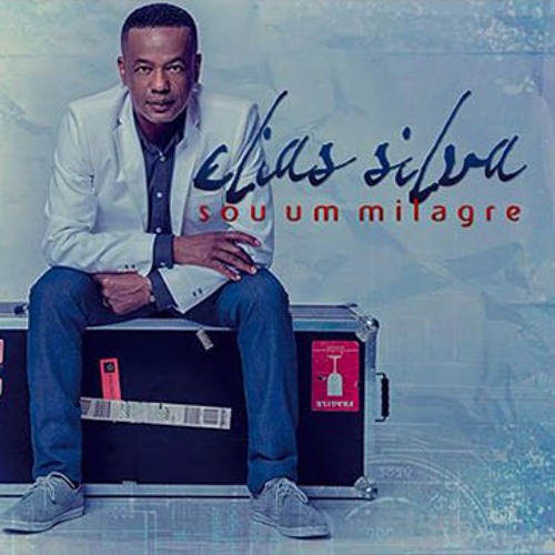 Sou Um Milagre - Elias Silva