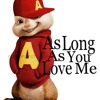 As Long As You Love Me (Alvin and the Chipmunks Remake)