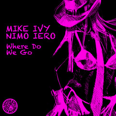 Mike Ivy & Nimo Iero - Where Do We Go (Original Mix)