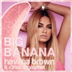 Havana Brown - Big Banana (Evan Remix)