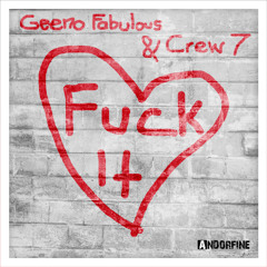 Geeno Fabulous & Crew 7 - Fuck It (I Don't Want You Back) - (Club Edit)
