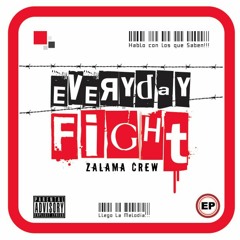 EveryDay Fight Zalama Crew