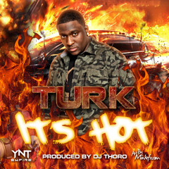 Turk ITS HOT produced by DJ Thoro (Dirty)