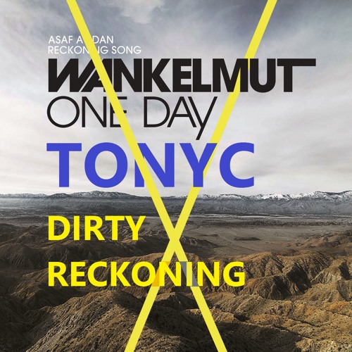 Asaf Avidan X Wankelmut - One Day / Reckoning Song (TONYC Remix) (Dirty Reckoning) [Remake]