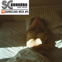 SCBONKERS - SOUNDCLOUD-WEEK #9