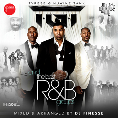 TGT & DJ FINE$$E "THE BEST OF R&B GROUPS" MIXTAPE