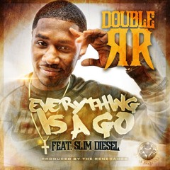 Double R - EVERYTHING IS A GO feat. Slim Diesel