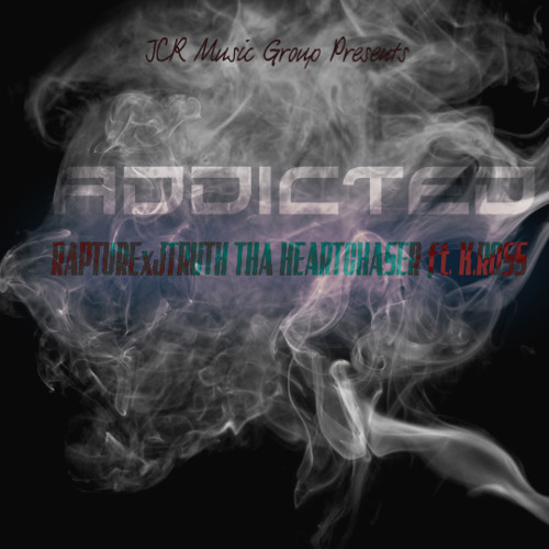 Rapture & JTruth Tha Heartchaser - Addicted (feat. K.Ross)