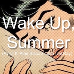 Wake Up, Summer (Avicii Ft. Aloe Blacc X Lana Del Ray)