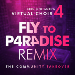 Virtual Choir 4 - Fly to Paradise (Tyderian's Cinematic Mix)