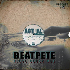 BeatPete - Vinyl Guest Mix (ACTUAL FACTS PODCAST #4)