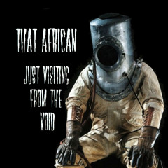 Just Visiting From The Void