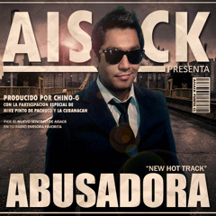Aisack - Abusadora Ft. Cubanacan (Prod Chino-G)