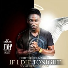 CHRISTOPHER MARTIN - IF I DIE TONIGHT