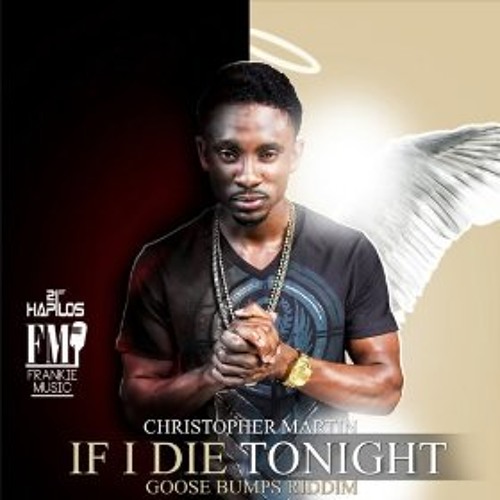 CHRISTOPHER MARTIN - IF I DIE TONIGHT
