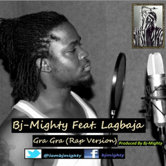 BJ-Mighty Feat. Lagbaja - Gra gra (Produced by Bj-Mighty)