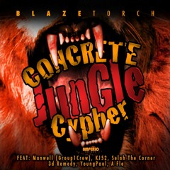 BlazeTorch - Concrete Jungle Cypher Ft KJ-52, Selah Tha Corner +