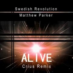 Matthew Parker & Swedish Revolution - "Alive" (Crius Remix) *Free Download*