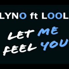 DELYNO ft Looloo - Let Me Feel You