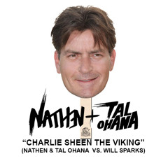 Charlie Sheen The Viking (Nathen & Tal Ohana Vs. Will Sparks Edit)