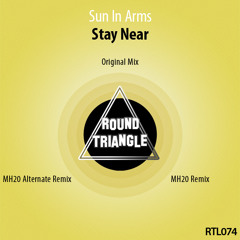 Sun In Arms - Stay Near (MH20 Remix & MH20 Alternate Remix)(Preview)[Out Now!]
