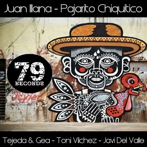 Juan Illana - Pajarito Chiquitico (Toni Vilchez Remix) [79 Records]