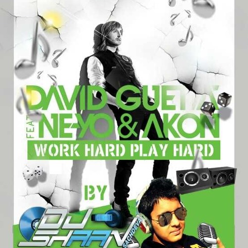 David Guetta ft NeYo - Work Hard Play Hard (Dj Shaan Sachdeva Bootleg)