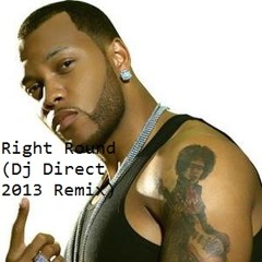 Flo Rida - Right Round (Dj Direct 2013 Remix)