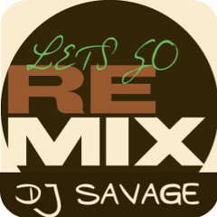 Lets Go [DJ SaVaGe Remix]