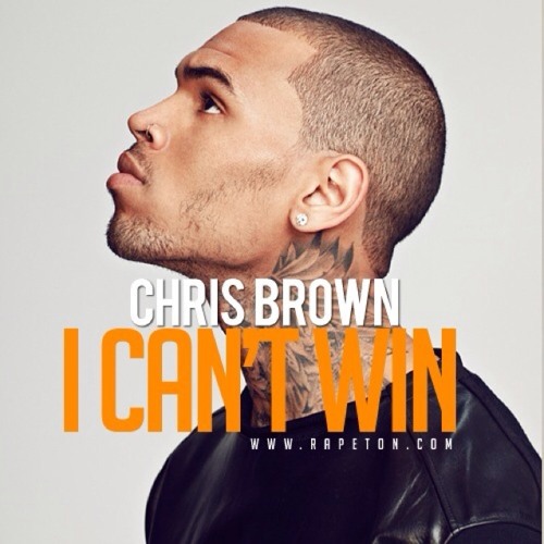 I Can't Win - Chris Brown